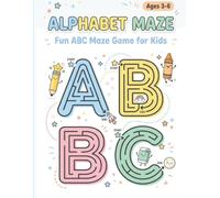 Alphabet Maze: Fun ABC Maze Game for Kids Ages 3-6: Letter Tracing Activity Book for Toddlers and Preschoolers to Learn the Alphabet and Develop Fine Motor Skills