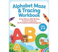 Alphabet Maze & Tracing Workbook for Kids Ages 3-6: Letter Mazes, ABC Writing Practice & Coloring for Preschool and Kindergarten