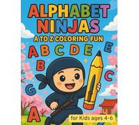 Alphabet Ninjas: A to Z Coloring Fun: A fun and educational ninja-themed coloring book that teaches the alphabet through action scenes, daily habits, ... for preschool kids ages 4 to 6.