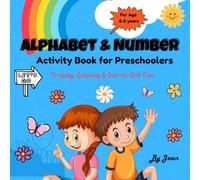 Alphabet & Number Activity Book for Preschoolers: Tracing, Coloring & Dot-to-Dot Fun: Big ABCs & 123s - Letter Tracing Workbook with Connect-the-Dots & Number Coloring for Ages2-5