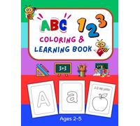 Alphabet Number Coloring Book for Kids Ages 2-5: Fun Early Learning Activity Book to Learn Letters and Numbers Through Coloring, Perfect for Toddlers and Preschoolers