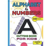 Alphabet & Numbers Scissor Cutting Book For Kids: Fun Activity Cutting Book For Toddlers Ages 3 And Up