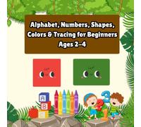 Alphabet, Numbers, Shapes, Colors & Tracing for Beginners Ages 2-4: Preschool Learning Workbook with Letter Tracing, Number Practice, Shape ... Activities and Fine Motor Skills for Toddlers