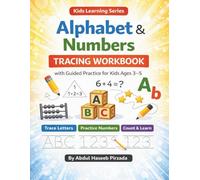 Alphabet & Numbers Tracing Workbook with Guided Practice for Kids Ages 3-5: Step-by-Step ABC & 123 Learning, Handwriting Practice, Phonics & Early Math | Preschool & Kindergarten Activity Book