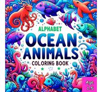 Alphabet Ocean Animals Coloring Book: 26 Alphabet Pages Plus Bonus Themes Pages | Simple Illustrations and Engaging Descriptions to Spark Imagination ... in Toddlers and Preschoolers Ages 1-5