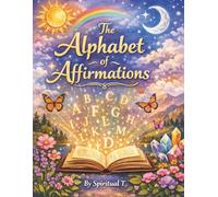 Alphabet of Affirmations: A Positive ABC Book for Kids!