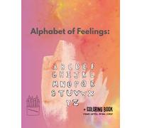 Alphabet of Feelings: A Story for Children with Autism (and Their Friends Too) A gentle journey through emotions, challenges, and understanding.: ... with autism | Coloring book | 54 pages