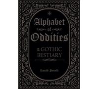 Alphabet of Oddities : A Gothic Bestiary