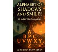 Alphabet of Shadows and Smiles: 26 Indian Tales from A to Z
