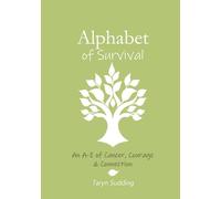 Alphabet of Survival: An A-Z of Cancer, Courage & Connection