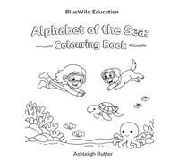 Alphabet of the Sea: Colouring Book (BlueWild Education)