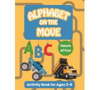 Alphabet on the Move Activity Book for Kids: A-to-Z Truck and Boat Adventures | Alphabet Writing Practice, Coloring, and Mazes for Preschoolers Ages 3-6