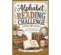 Alphabet Reading Challenge Journal: Read 26 Books from A to Z and Record Your Literary Adventures