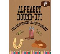 Alphabet Round-Up: A Wild West Coloring & Activity Jamboree: Western Alphabet Cowboy & Cowgirl Coloring and Activity Book for Kids Ages 5-8 | Fun ABC ... with Horses, Rodeo, Puzzles, Mazes, and More!