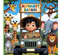 Alphabet Safari: A fun A to Z Animal Adventure with Rhymes and Amazing facts for Toddlers and Preschoolers (Ages 2-6) (Alphabet Safari Adventure Series: Common to Exotic Animals from A to Z)