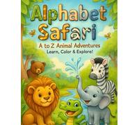 Alphabet Safari: A to Z Animal Adventures - A Fun and Educational Coloring Book for Kids