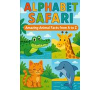 Alphabet Safari: Amazing Animal Facts from A to Z