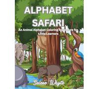 Alphabet Safari: An Animal Alphabet Colouring Adventure for Little Learners.