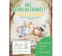Alphabet Schreiblernheft für Erstklässler: Buchstaben schreiben lernen mit Tieren für Vorschulkinder und Erstklässler