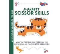 Alphabet Scissor Skills Activity Book: A Fun Workbook for Kids to Learn to Color, Cut and Paste Plus Letter Recognition