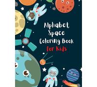 Alphabet Space Coloring Book For kids: Fun and Exciting space Alphabet Coloring Book for Kids to have adventures in space | Cute ABC | ABC Space pattern
