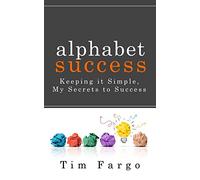 Alphabet Success: Keeping it Simple - My Secrets to Success