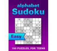 Alphabet Sudoku Puzzle Book for Teens: 150 Easy Large Print Puzzles to Boost Memory, Focus and Relaxation (with Solutions) (Wordoku)
