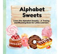 Alphabet Sweets: A Tracing and Rhyming ABC Book for Toddlers and Preschoolers | Alphabet Handwriting Practice with Sweet Treats and Calm Learning Fun