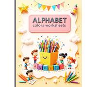 Alphabet to Colors Worksheets: 8.5 x 11 Inch 120 Pages Preschool & Kindergarten Workbook - Tracing, Letters, Coloring