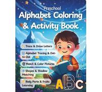 Alphabet Trace & Draw Workbook for Preschoolers: Dot-to-Dot Letters, Alphabet Tracing & Coloring - Match & Color, Shapes, Body Parts & Fruits Learning