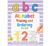 Alphabet Tracing and Ordering for Kids: : Fun ABC Learning Workbook Practice Writing, Recognizing, and Ordering Letters with Fun Activities for Preschool and Kindergarten