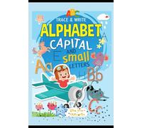 Alphabet Tracing and Writing Book for Kids: Capital & Small Letters | Practice Workbook for Toddlers, Nursery & Preschool Children (Ages 3-5)