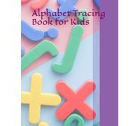Alphabet Tracing Book for Kids Ages 3-5: Learn to Write Letters with Fun Tracing and Practice Pages: Preschool Handwriting Workbook with Alphabet ... Activities for Toddlers and Kindergarten