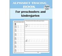 ALPHABET TRACING BOOK: Practice Handwriting Workbook with ABC letters To Trace, For Beginners, Preschool, Pre K, Kindergarten and Kids Ages 3-5