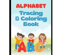 Alphabet Tracing & Coloring Book for Preschool Kids Ages 3-5: Learn Letters, Handwriting Practice & Fun Coloring Pages: Letters A-Z, Handwriting Practice, Letter Recognition & Early Learning Skills