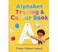 ALPHABET TRACING & COLOUR BOOK: Trace, Colour, Learn