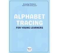 Alphabet Tracing for Young Learners: A Beginner ABC Writing Practice Book for Preschoolers (Growing Thinkers - Early Learning Series)