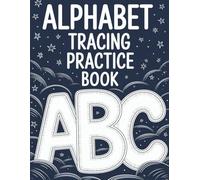 Alphabet Tracing Practice Book: Handwriting Exercises for Preschool and Kindergarten Kids Ages 3-5