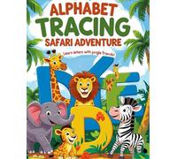 Alphabet Tracing Safari Adventure: Safari-Themed Letter Tracing and Learning Fun for Early Learners(Ages 3-5)