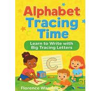 Alphabet Tracing Time: Learn to Write for Beginners: Big Tracing Letters and Fun Coloring