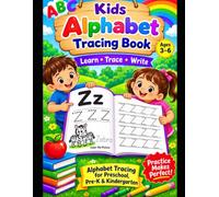 Alphabet Tracing Workbook for Kids Ages 3-6: Learn to Write ABC Letters with Fun Illustrations, Handwriting Practice, and Early Learning Activity: A ... Uppercase and Lowercase Alphabet Practice