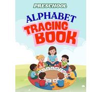 Alphabet Tracing Workbook for Kids Ages 3-6: Step by Step Letter Practice with Big Letters, Guided Strokes & Confidence Building Pages