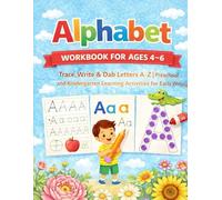 Alphabet Workbook for Ages 4-6: Trace, Write & Dab Letters A-Z | Preschool and Kindergarten Learning Activities for Early Writing Skills