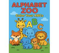 Alphabet Zoo: Color Your ABCs: Color cute animals from A to Z and enjoy bonus pages of animals at play