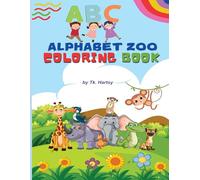 ALPHABET ZOO COLOURING BOOK: Learn Your ABCs with Animal Friends from A to Z
