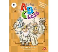 AlphaBetChess - Volume 1: Learn To Play Chess in 26 Stories (ALPHABET CHESS, 1)