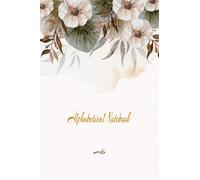 Alphabetical Notebook A6: A6 Alphabetical A-Z Index Lined Journal with Tabs Printed | 4 pages per letter | A to Z Indexed Notebook A6 | Simplify Your Life with the Alphabetical Notebook Advantage.