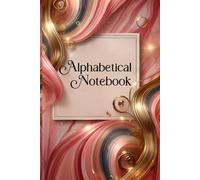 Alphabetical Notebook: Luxury A5 Wide Ruled Lined Journal Organiser with A-Z Tabs Printed- A-Z Notebook 110 Pages
