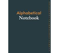 Alphabetical Notebook With Tabs: Large Lined-Journal Organizer with A-Z Tabs Printed, Alphabetic Notebook. a4 notebook .Lined Journal Notebook for Journaling Writing Note Taking Diary and Planner. v3