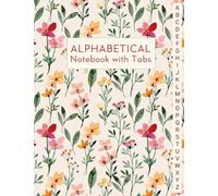 Alphabetical Notebook with Tabs: Lined-Journal Organizer | Alphabet A-Z Index, Gift for Friends, Men & Women, Wild Floral Watercolor